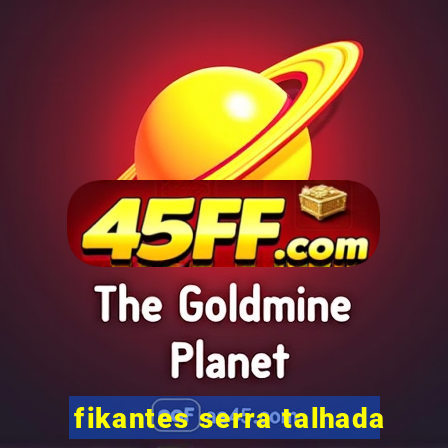 fikantes serra talhada